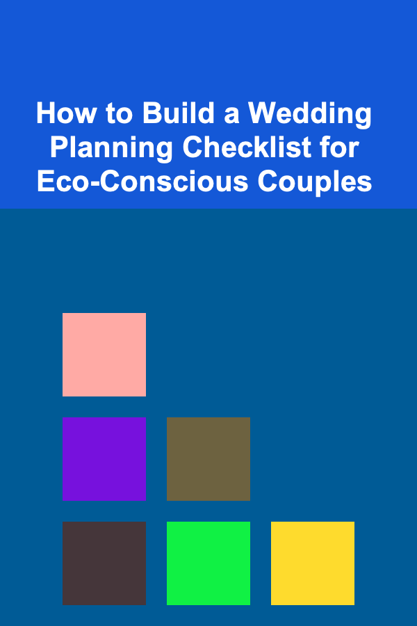 How to Build a Wedding Planning Checklist for Eco-Conscious Couples