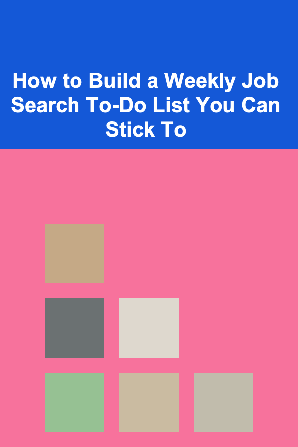 How to Build a Weekly Job Search To-Do List You Can Stick To