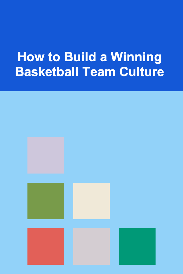 How to Build a Winning Basketball Team Culture