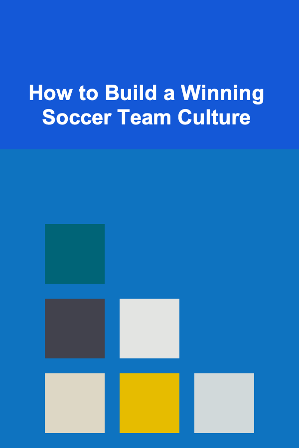 How to Build a Winning Soccer Team Culture