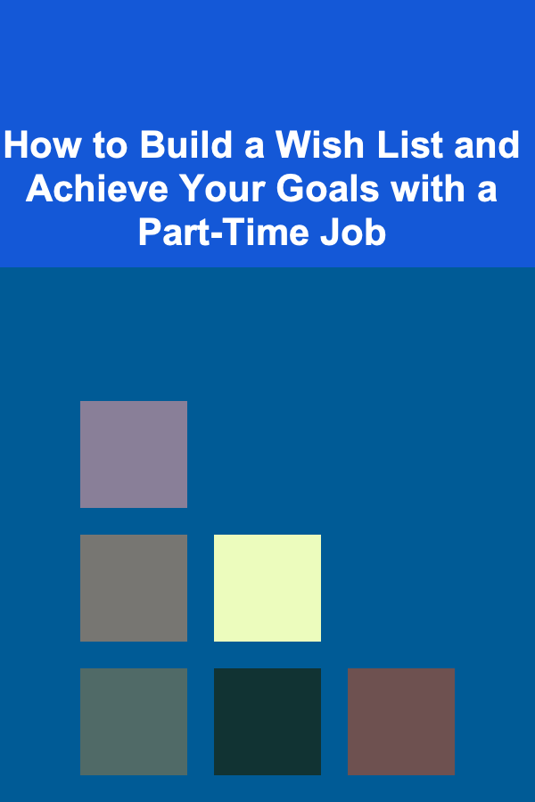How to Build a Wish List and Achieve Your Goals with a Part-Time Job