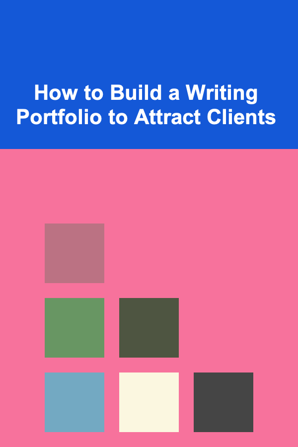 How to Build a Writing Portfolio to Attract Clients