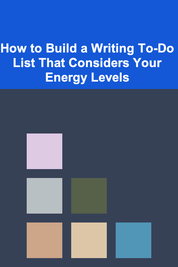 How to Build a Writing To-Do List That Considers Your Energy Levels