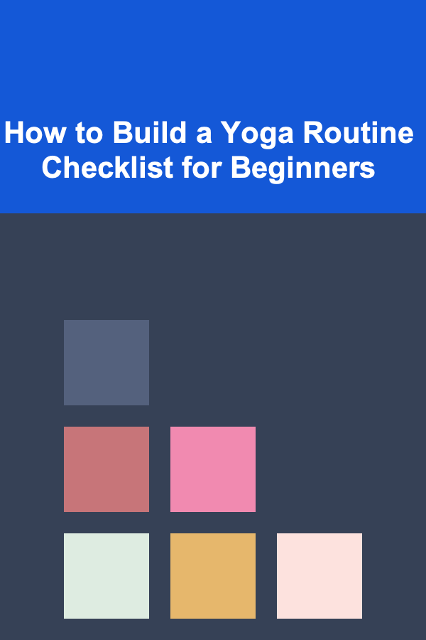 How to Build a Yoga Routine Checklist for Beginners