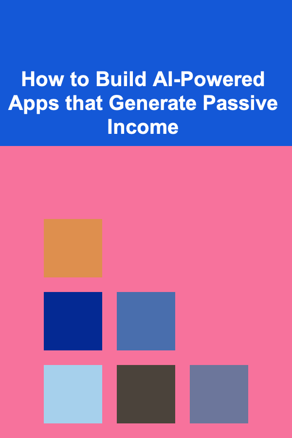 How to Build AI-Powered Apps that Generate Passive Income