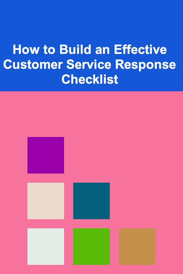 How to Build an Effective Customer Service Response Checklist