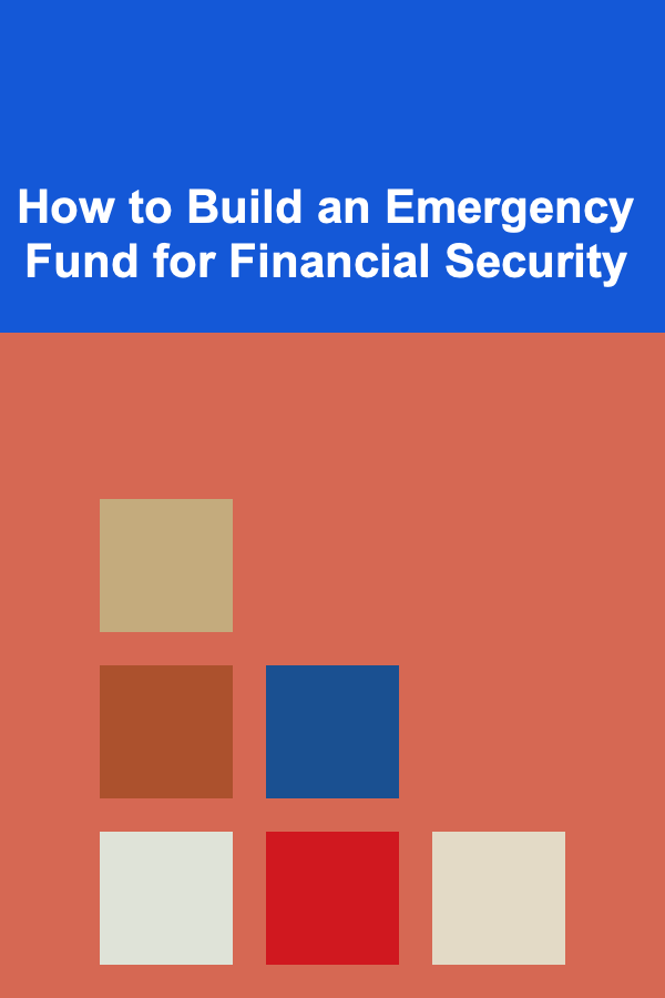 How to Build an Emergency Fund for Financial Security