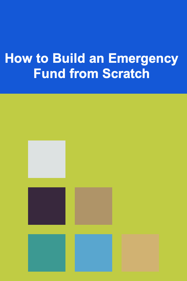 How to Build an Emergency Fund from Scratch