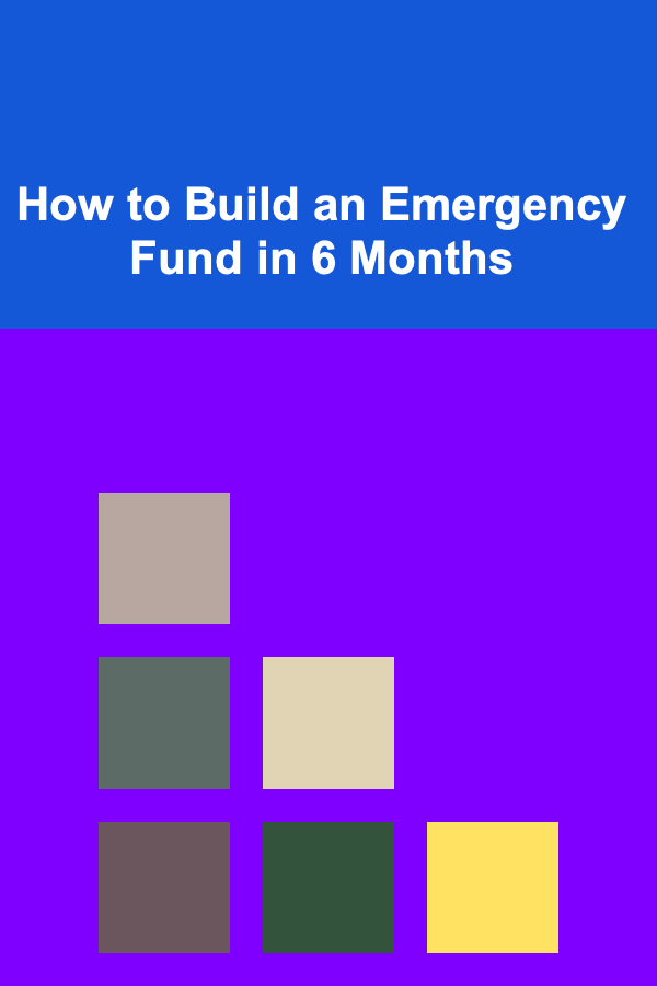 How to Build an Emergency Fund in 6 Months