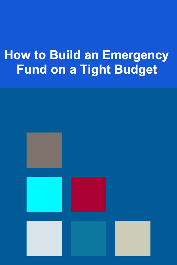 How to Build an Emergency Fund on a Tight Budget