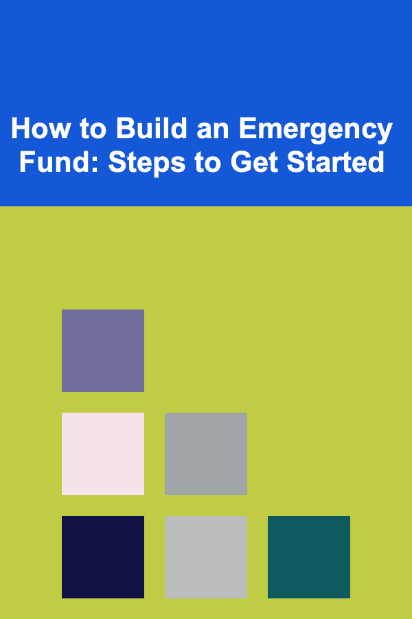 How to Build an Emergency Fund: Steps to Get Started