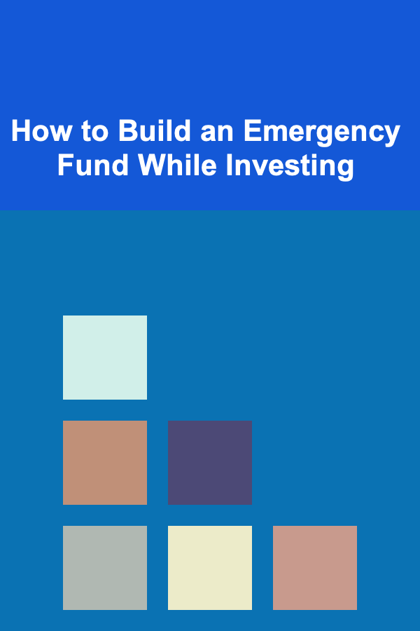 How to Build an Emergency Fund While Investing