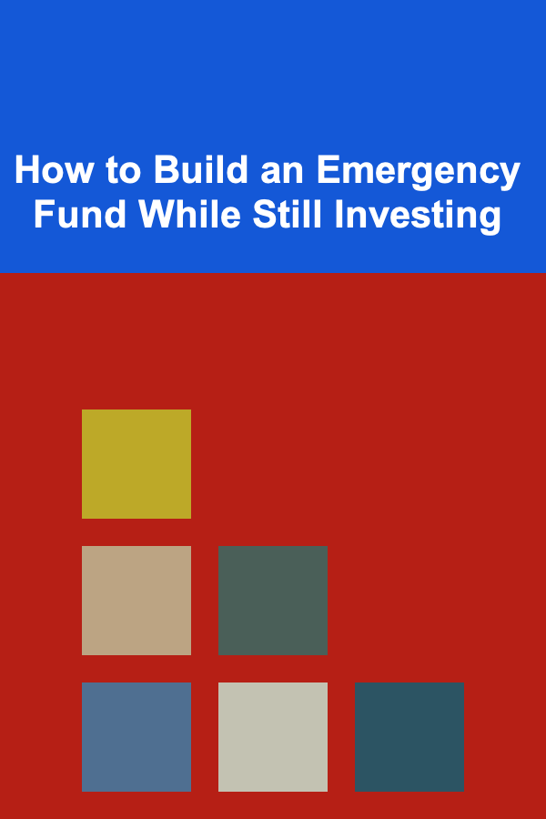 How to Build an Emergency Fund While Still Investing