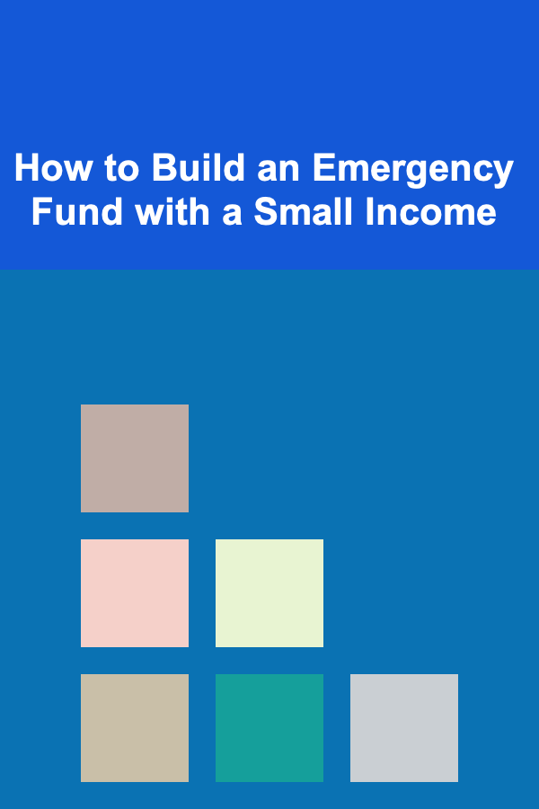 How to Build an Emergency Fund with a Small Income