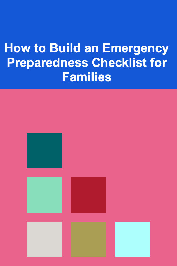 How to Build an Emergency Preparedness Checklist for Families