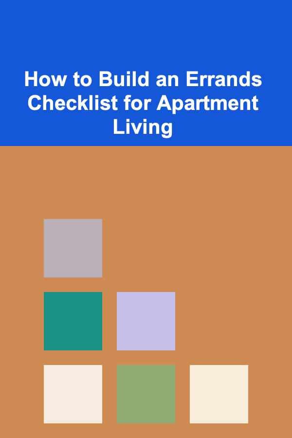 How to Build an Errands Checklist for Apartment Living
