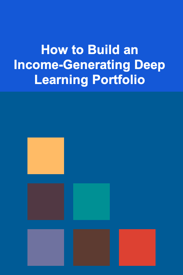 How to Build an Income-Generating Deep Learning Portfolio