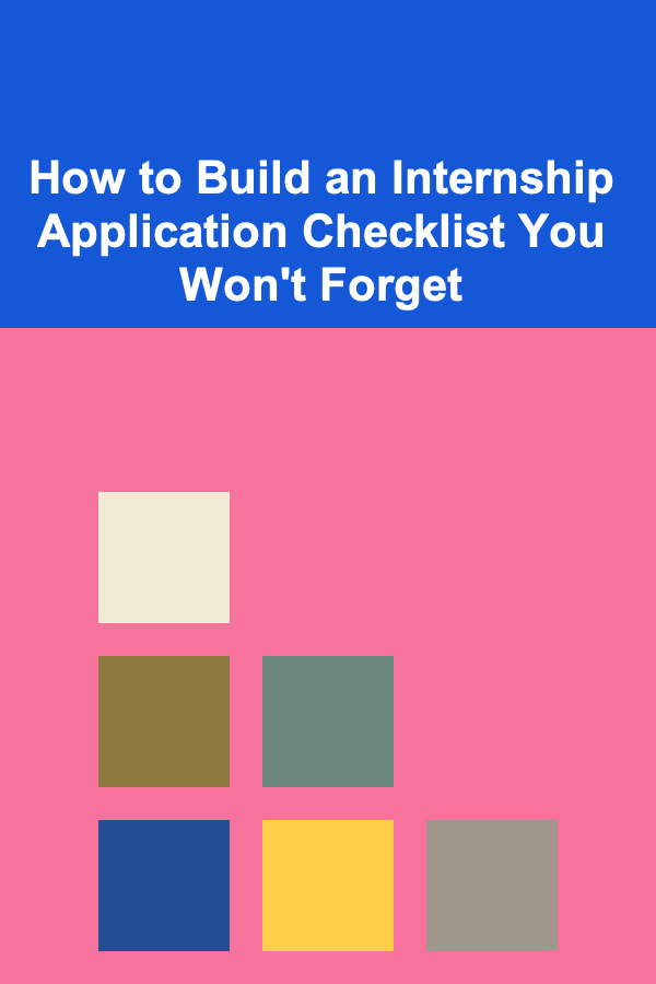How to Build an Internship Application Checklist You Won't Forget