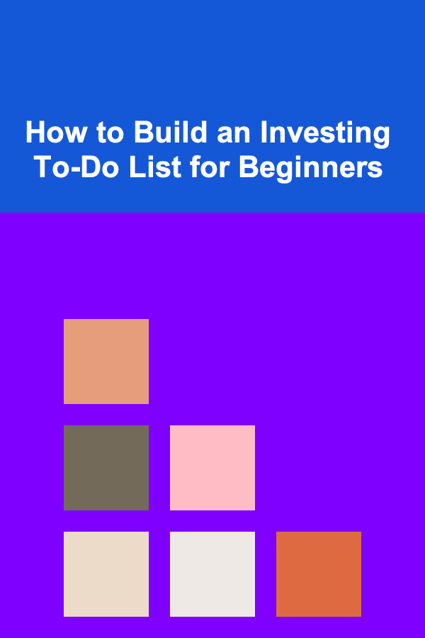 How to Build an Investing To-Do List for Beginners