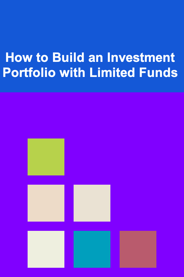 How to Build an Investment Portfolio with Limited Funds