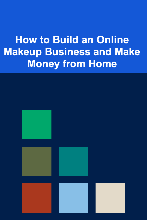 How to Build an Online Makeup Business and Make Money from Home