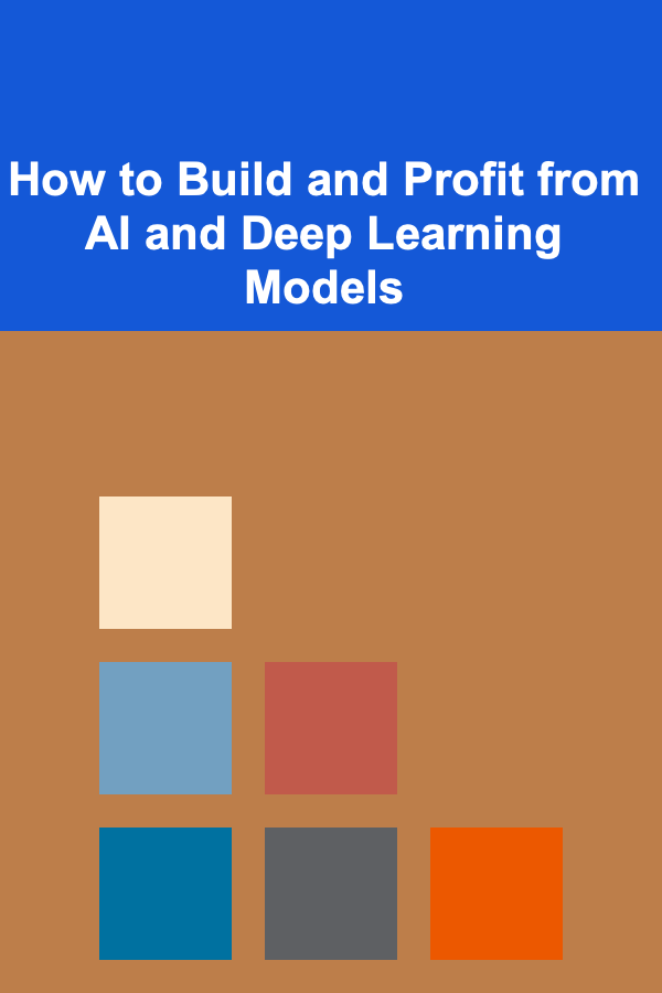 How to Build and Profit from AI and Deep Learning Models