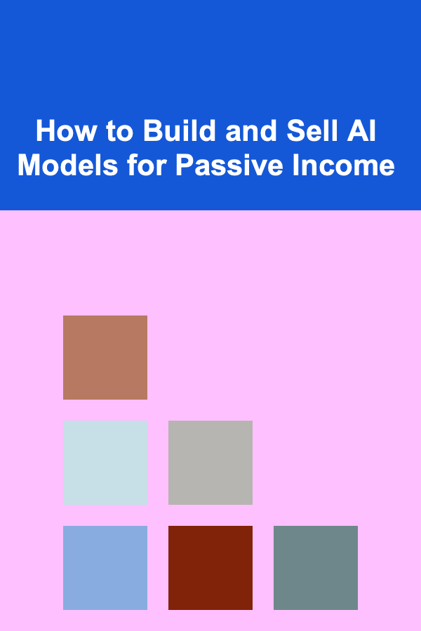 How to Build and Sell AI Models for Passive Income
