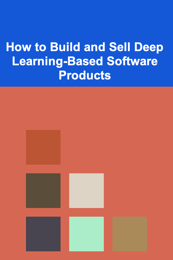 How to Build and Sell Deep Learning-Based Software Products