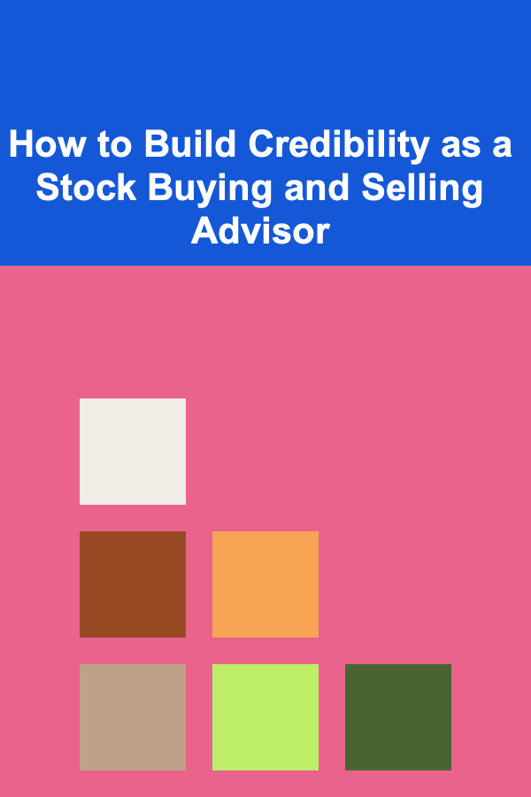How to Build Credibility as a Stock Buying and Selling Advisor