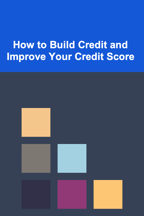 How to Build Credit and Improve Your Credit Score
