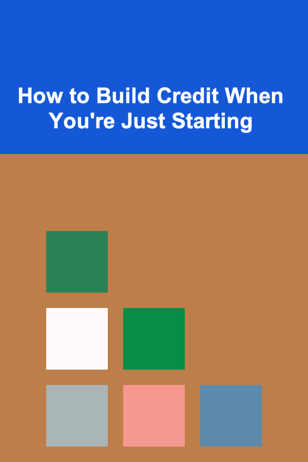 How to Build Credit When You're Just Starting