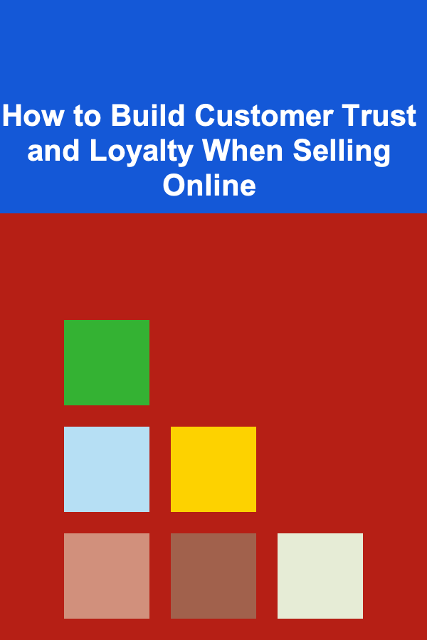How to Build Customer Trust and Loyalty When Selling Online