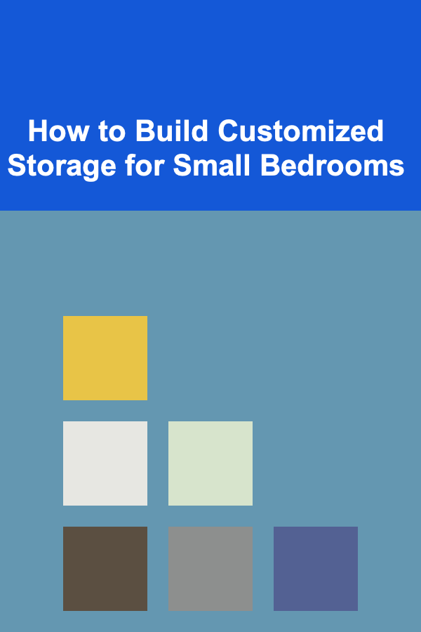 How to Build Customized Storage for Small Bedrooms