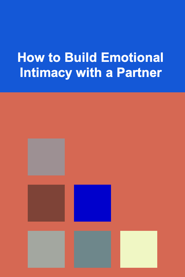How to Build Emotional Intimacy with a Partner