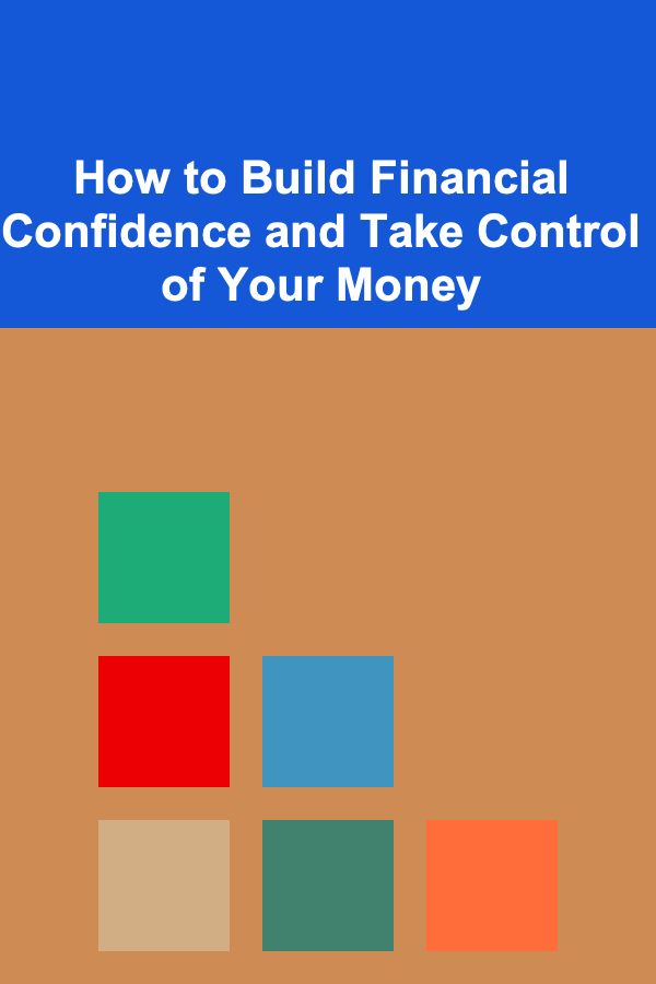 How to Build Financial Confidence and Take Control of Your Money
