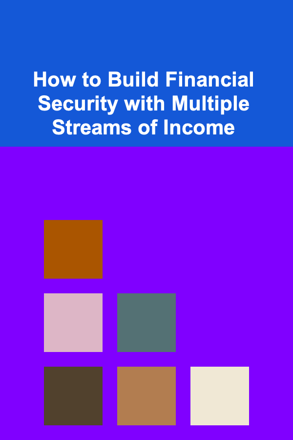 How to Build Financial Security with Multiple Streams of Income