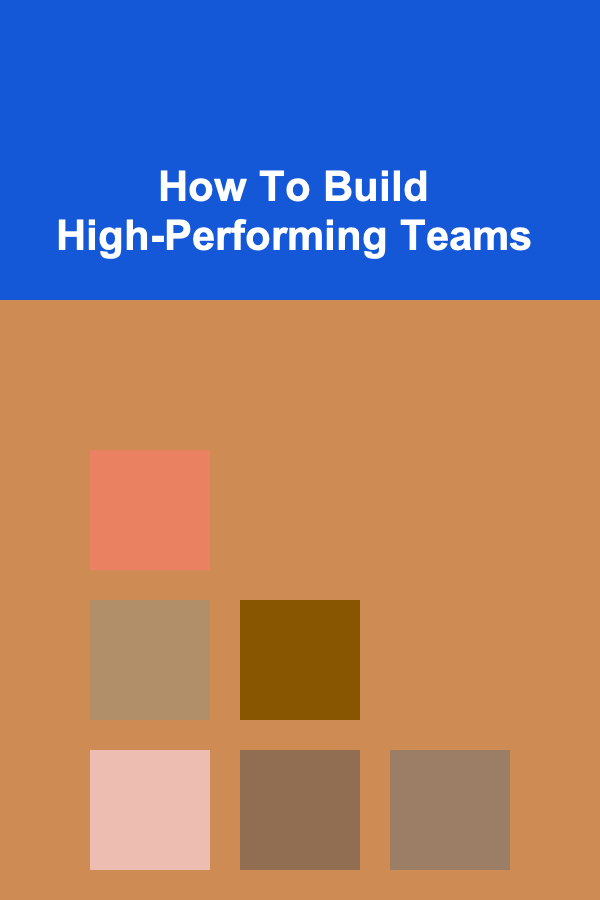 How To Build High-Performing Teams