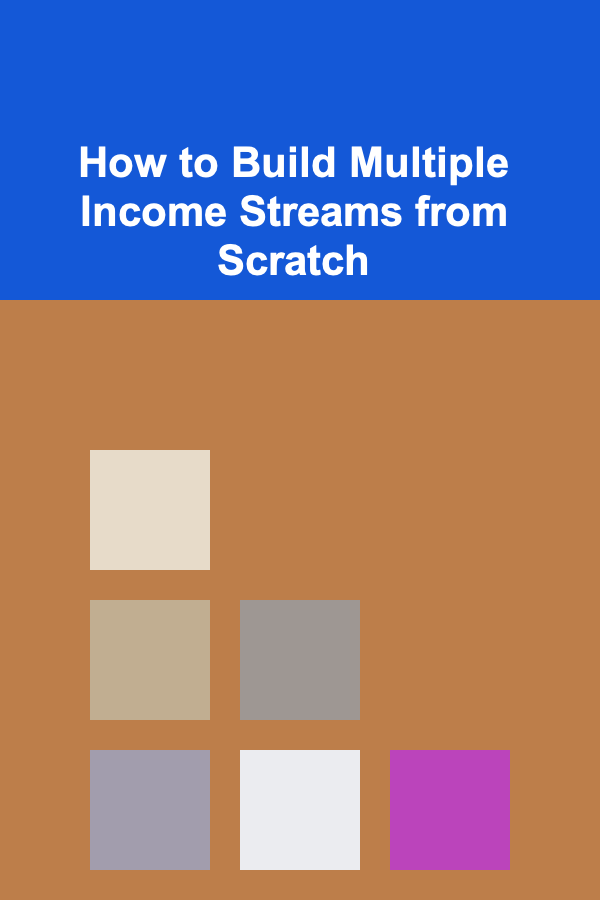 How to Build Multiple Income Streams from Scratch
