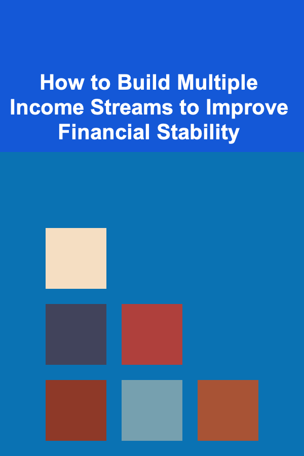 How to Build Multiple Income Streams to Improve Financial Stability