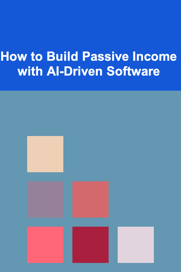 How to Build Passive Income with AI-Driven Software