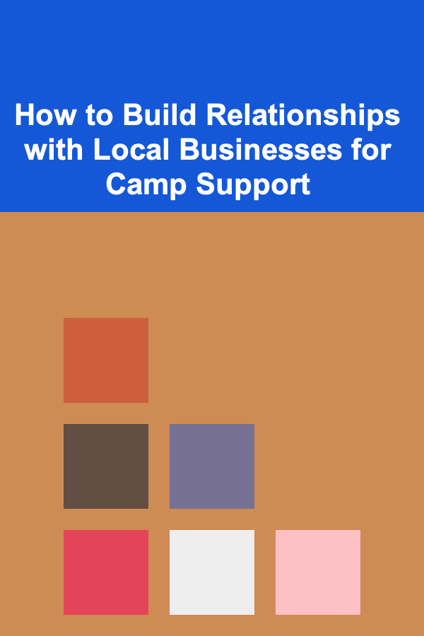 How to Build Relationships with Local Businesses for Camp Support