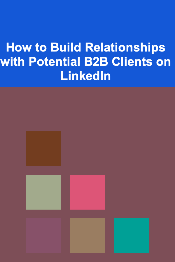 How to Build Relationships with Potential B2B Clients on LinkedIn