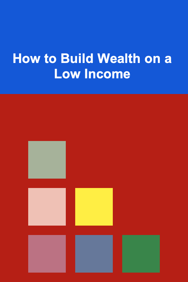 How to Build Wealth on a Low Income