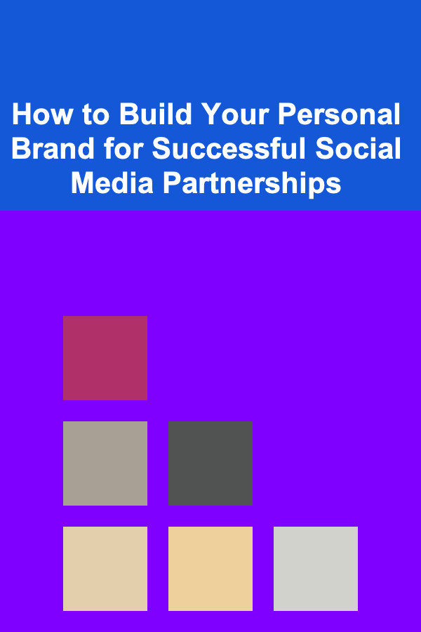 How to Build Your Personal Brand for Successful Social Media Partnerships