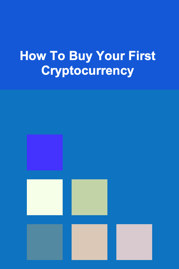 How To Buy Your First Cryptocurrency