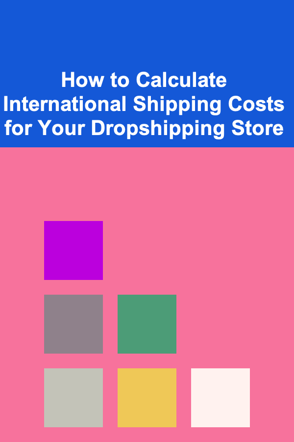 How to Calculate International Shipping Costs for Your Dropshipping Store