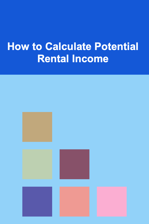 How to Calculate Potential Rental Income