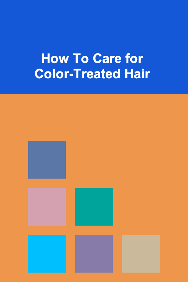 How To Care for Color-Treated Hair