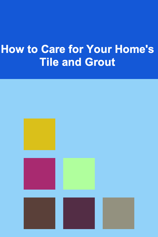 How to Care for Your Home's Tile and Grout