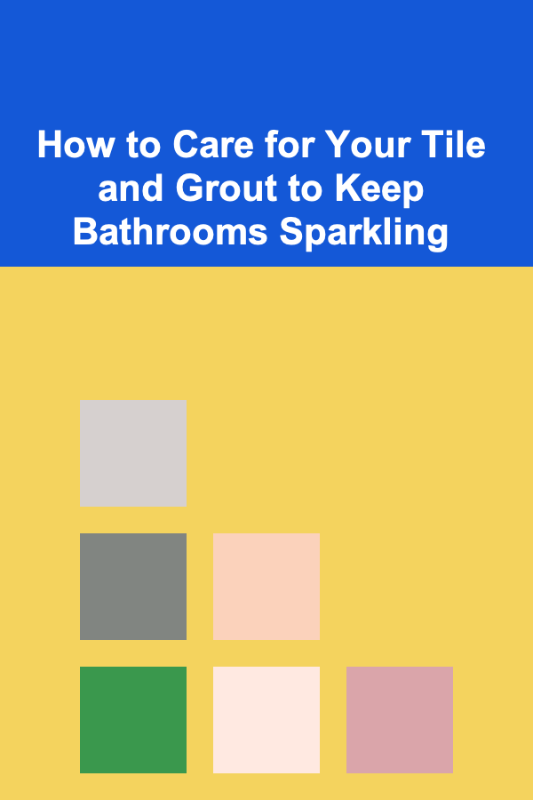 How to Care for Your Tile and Grout to Keep Bathrooms Sparkling